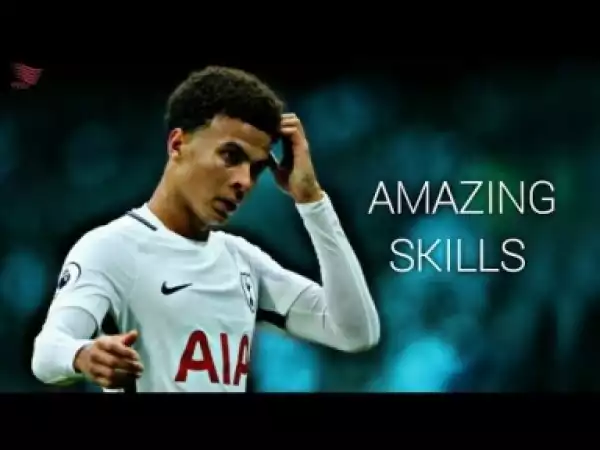Video: Dele Alli - Amazing Skills - Goals - Assists - Passing | Spurs | 2017